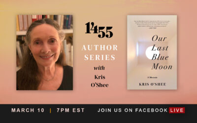 1455 PRESENTS: A CONVERSATION WITH KRIS O’SHEE, AUTHOR OF ‘OUR LAST BLUE MOON’