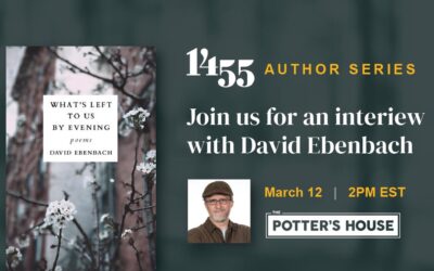 1455 PRESENTS: A CONVERSATION WITH DAVID EBENBACH, AUTHOR OF ‘WHAT’S LEFT TO US BY EVENING’