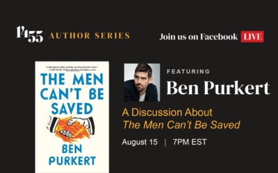 1455 PRESENTS: A CONVERSATION WITH BEN PURKERT, AUTHOR OF ‘THE MEN CAN’T BE SAVED’