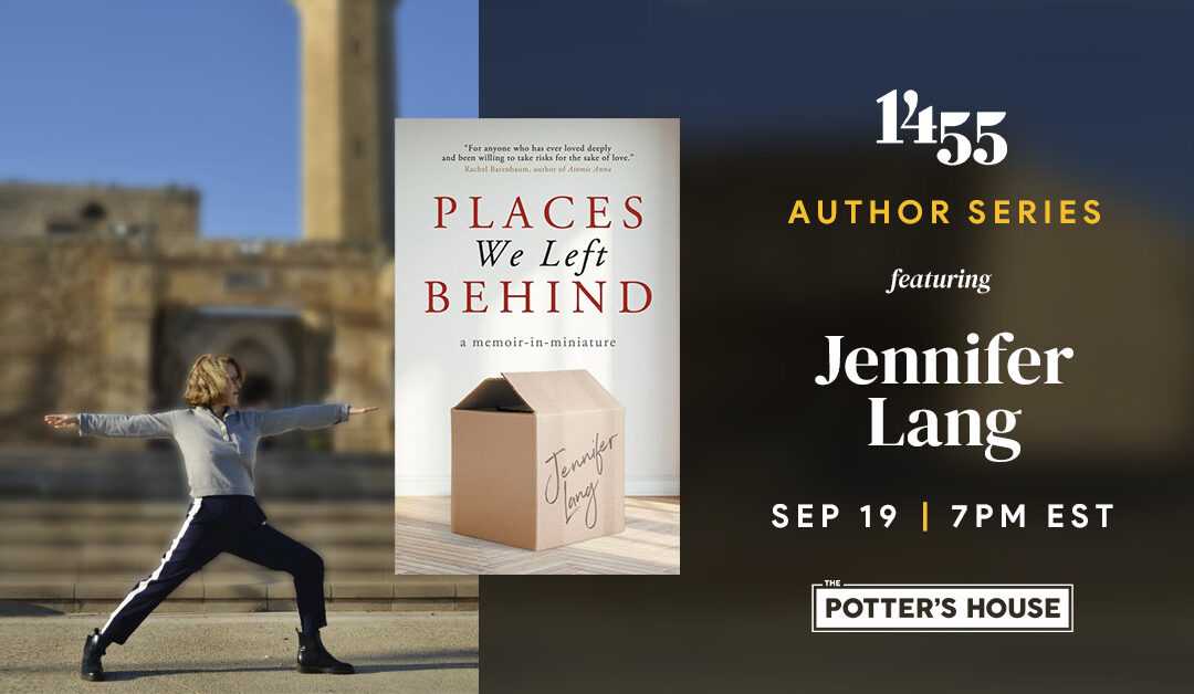 1455 PRESENTS: A CONVERSATION WITH JENNIFER LANG, AUTHOR OF ‘PLACES WE LEFT BEHIND’